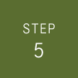 STEP 5
