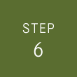 STEP 6